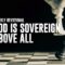 God Is Sovereign and Above All