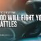 God Will Fight Your Battles